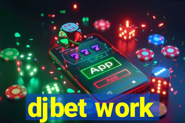 djbet work